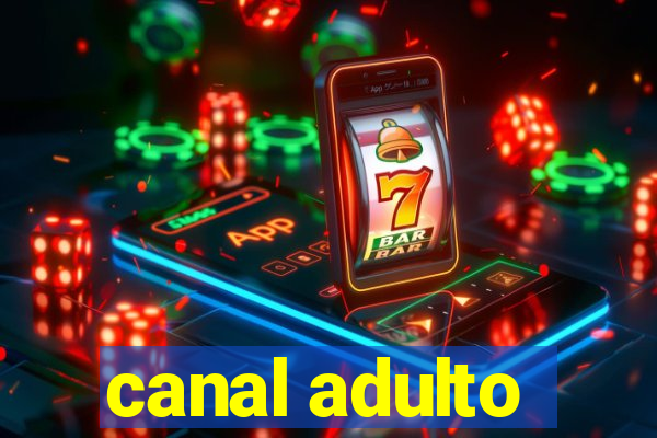 canal adulto